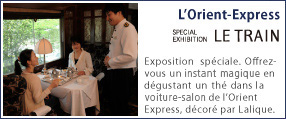L’Orient-Express LE TRAIN Exposition spéciale. Offrez-vous un instant magique en dégustant un thé dans la voiture-salon de l’Orient Express, décoré par Lalique.